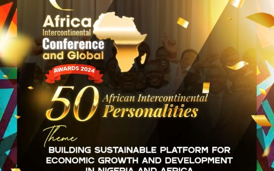 AFRICA INTERCONTINENTAL CONFERENCE AND GLOBAL AWARDS SET TO HOLD IN ABUJA